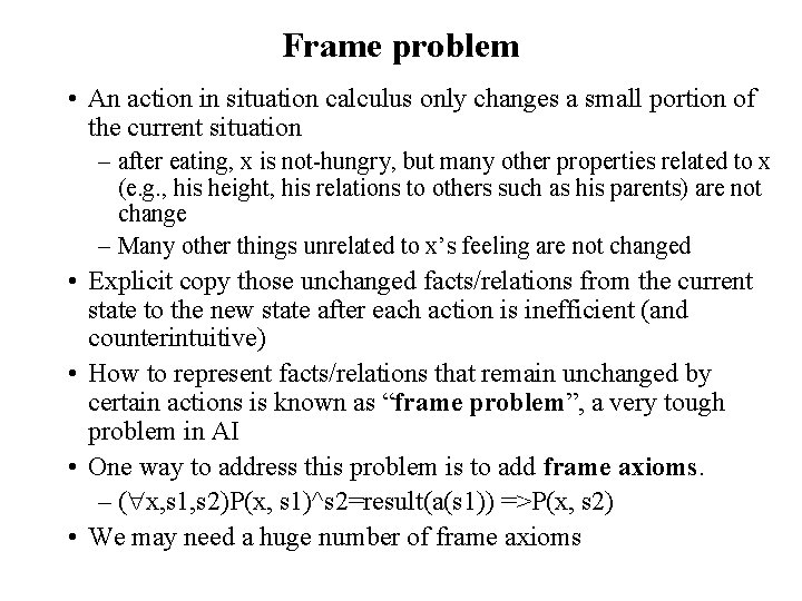 Frame problem • An action in situation calculus only changes a small portion of