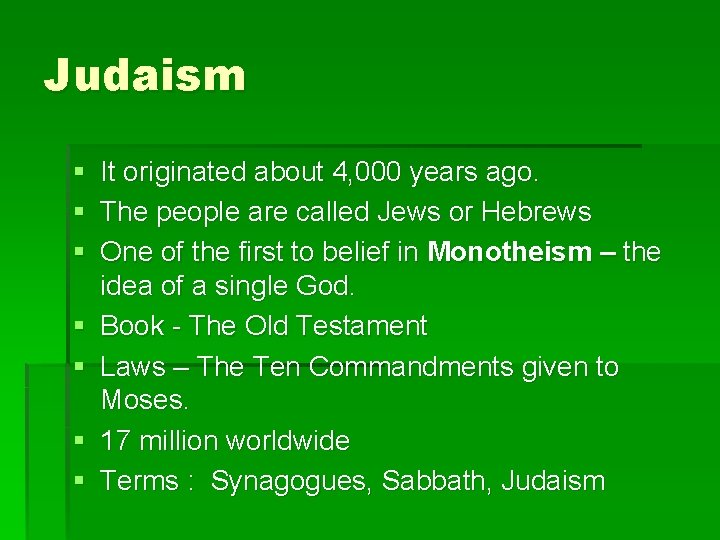 Judaism § It originated about 4, 000 years ago. § The people are called