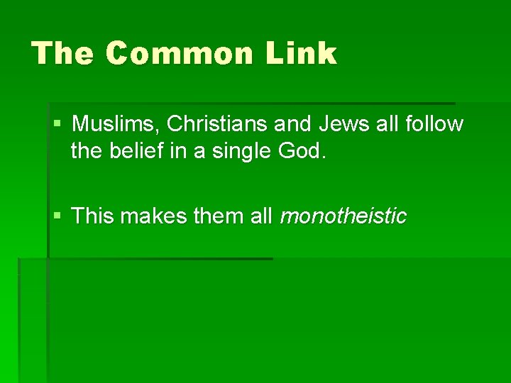 The Common Link § Muslims, Christians and Jews all follow the belief in a