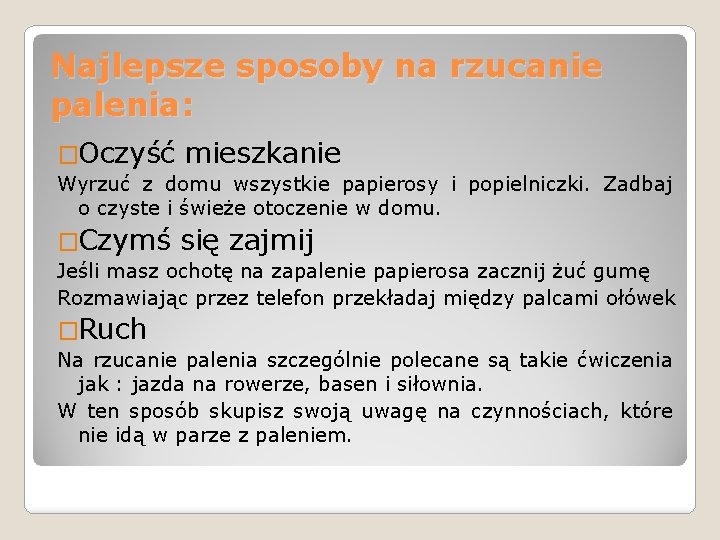 Najlepsze sposoby na rzucanie palenia: �Oczyść mieszkanie Wyrzuć z domu wszystkie papierosy i popielniczki.