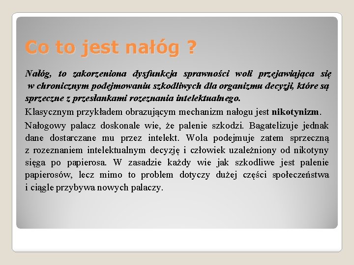 Co to jest nałóg ? Nałóg, to zakorzeniona dysfunkcja sprawności woli przejawiająca się w