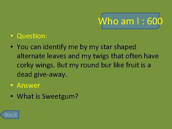 Who am I : 600 • Question: • You can identify me by my