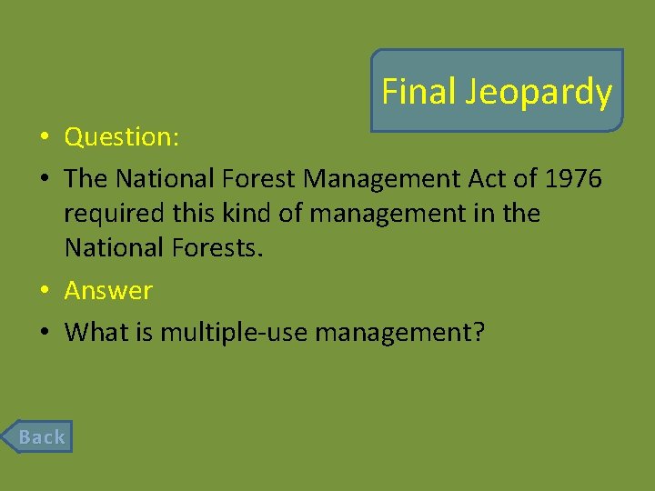Final Jeopardy • Question: • The National Forest Management Act of 1976 required this