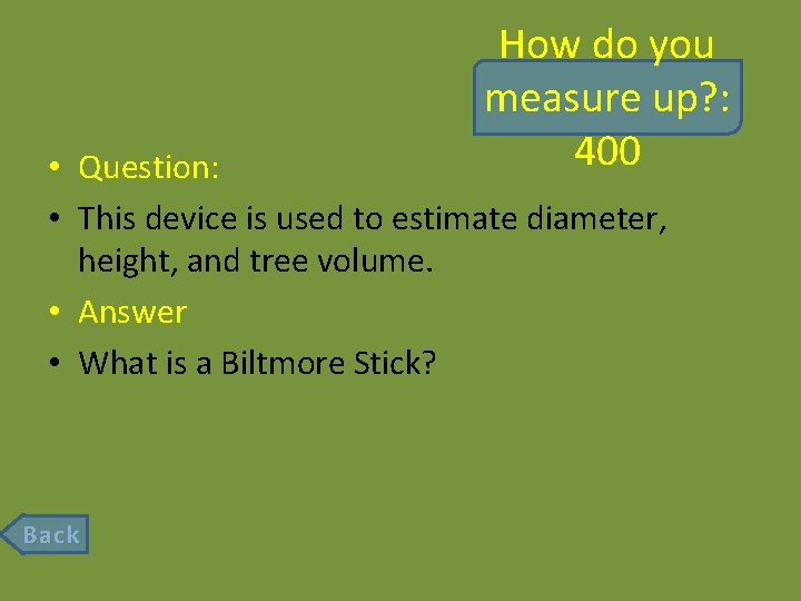 How do you measure up? : 400 • Question: • This device is used