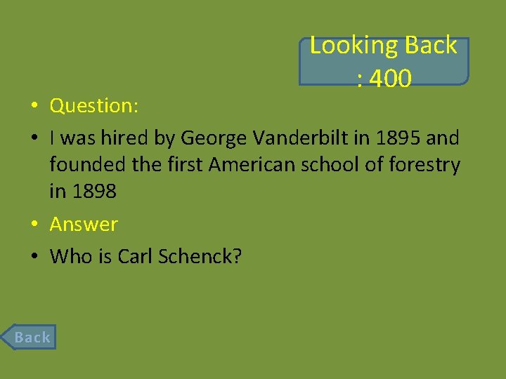 Looking Back : 400 • Question: • I was hired by George Vanderbilt in