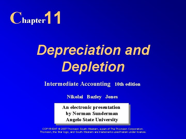 Chapter 11 Depreciation and Depletion Intermediate Accounting 10 th edition Nikolai Bazley Jones An