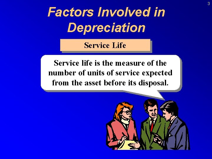 Factors Involved in Depreciation Service Life Service life is the measure of the number