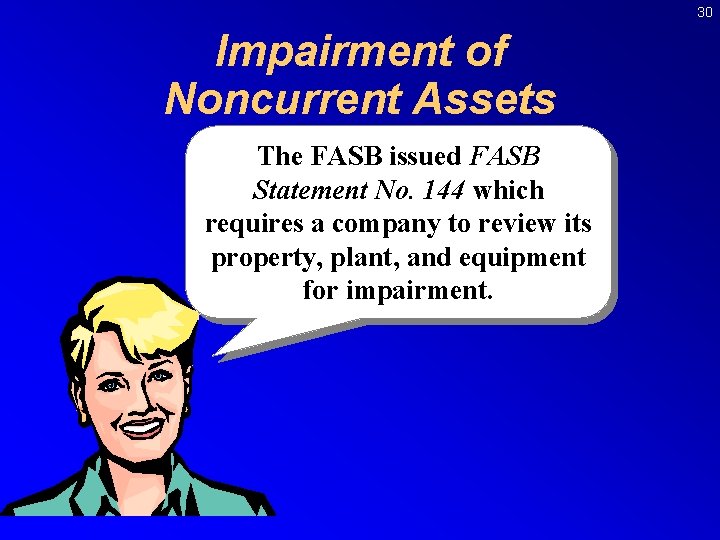 30 Impairment of Noncurrent Assets The FASB issued FASB Statement No. 144 which requires