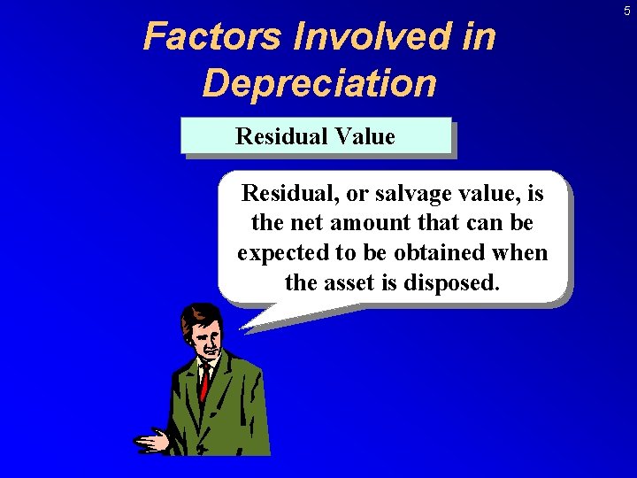 Factors Involved in Depreciation Residual Value Residual, or salvage value, is the net amount