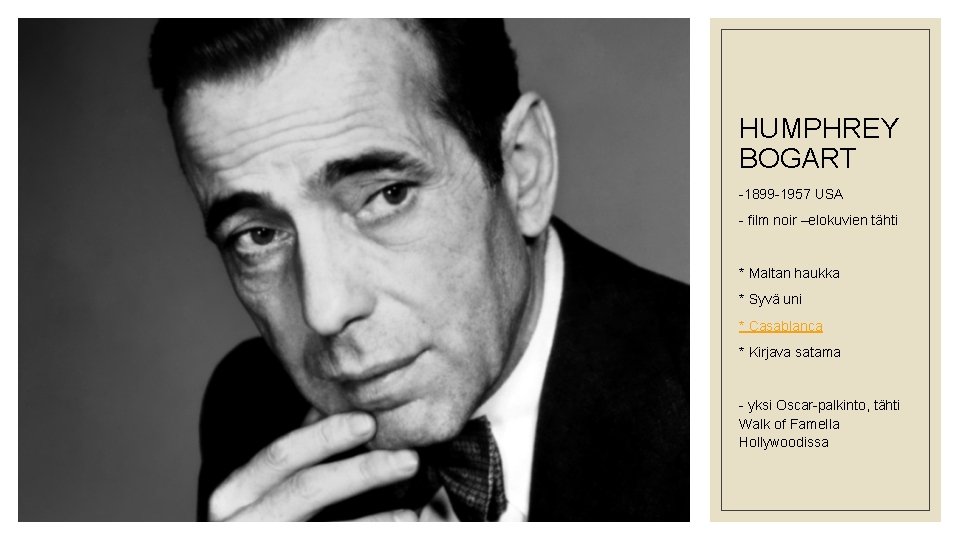 HUMPHREY BOGART -1899 -1957 USA - film noir –elokuvien tähti * Maltan haukka *