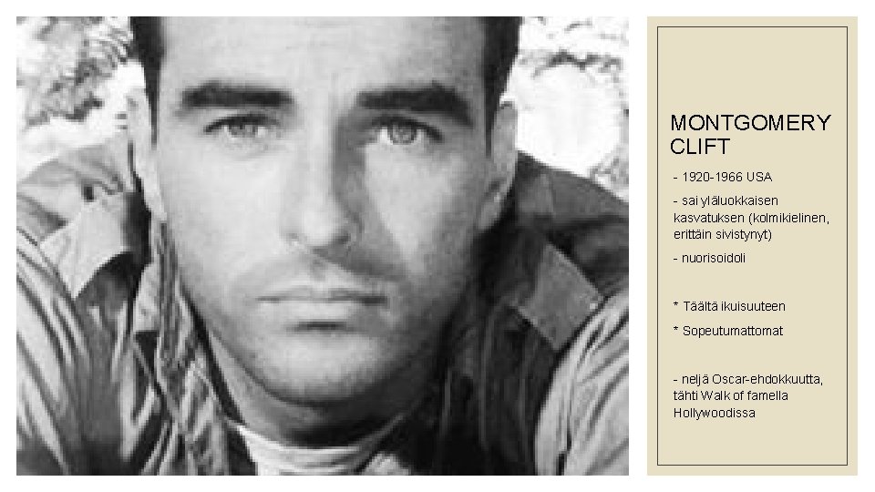 MONTGOMERY CLIFT - 1920 -1966 USA - sai yläluokkaisen kasvatuksen (kolmikielinen, erittäin sivistynyt) -