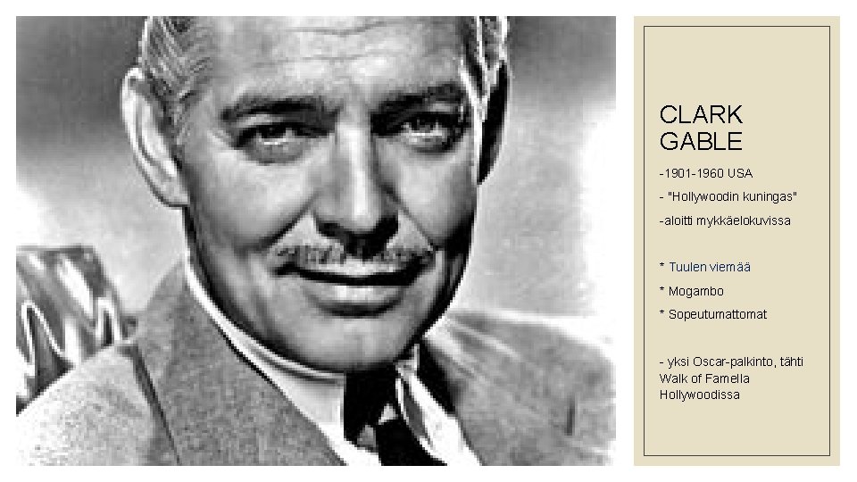 CLARK GABLE -1901 -1960 USA - "Hollywoodin kuningas" -aloitti mykkäelokuvissa * Tuulen viemää *