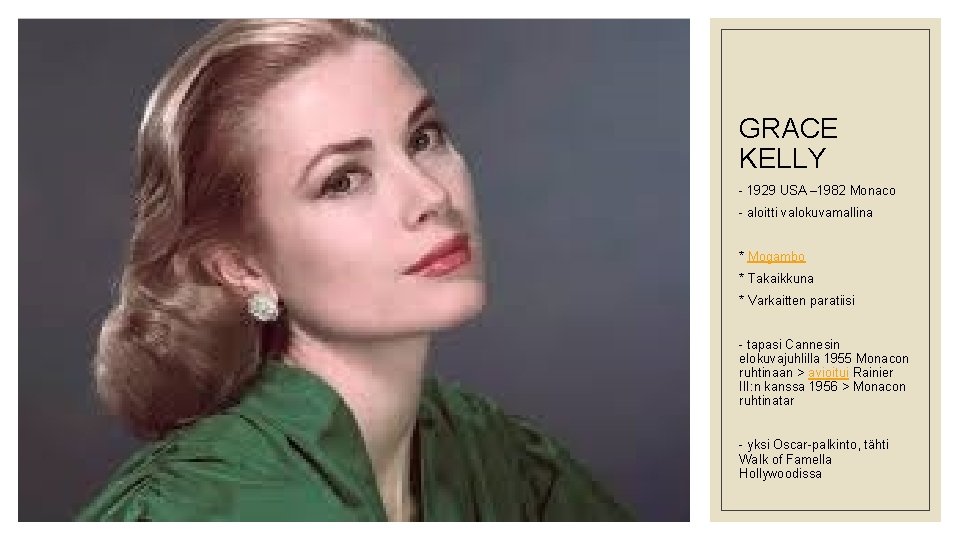 GRACE KELLY - 1929 USA – 1982 Monaco - aloitti valokuvamallina * Mogambo *