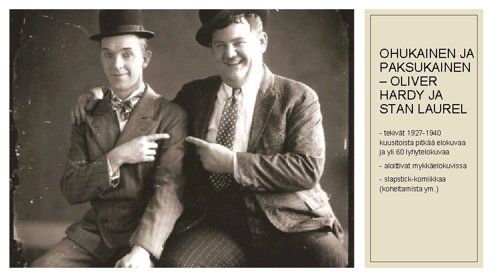 OHUKAINEN JA PAKSUKAINEN – OLIVER HARDY JA STAN LAUREL - tekivät 1927 -1940 kuusitoista