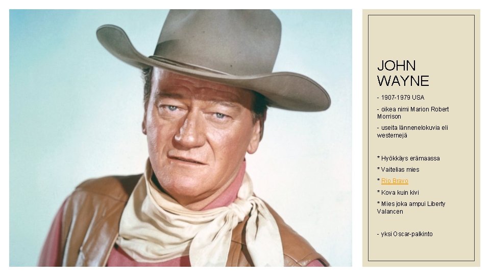 JOHN WAYNE - 1907 -1979 USA - oikea nimi Marion Robert Morrison - useita