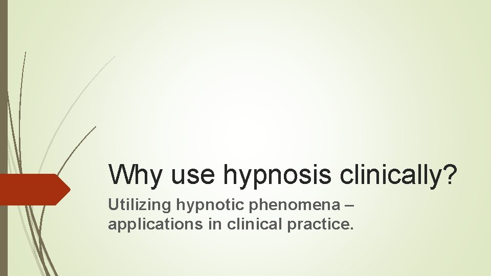 Why use hypnosis clinically? Utilizing hypnotic phenomena – applications in clinical practice. 