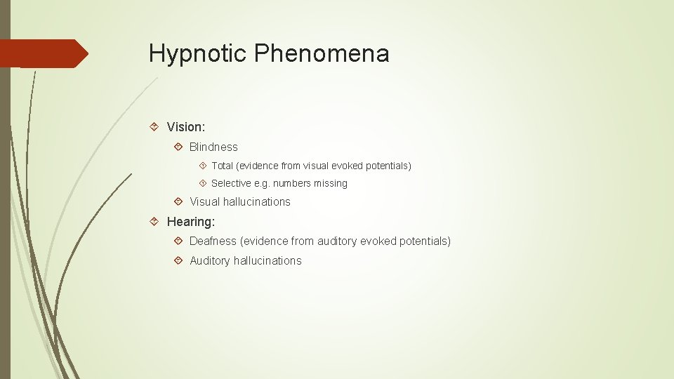 Hypnotic Phenomena Vision: Blindness Total (evidence from visual evoked potentials) Selective e. g. numbers