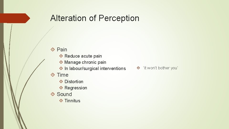 Alteration of Perception Pain Reduce acute pain Manage chronic pain In labour/surgical interventions Time