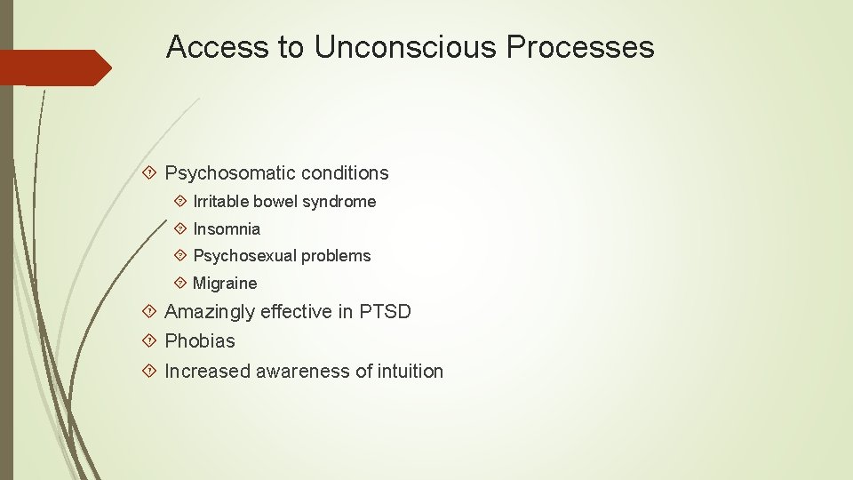 Access to Unconscious Processes Psychosomatic conditions Irritable bowel syndrome Insomnia Psychosexual problems Migraine Amazingly