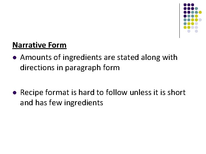 Narrative Form l Amounts of ingredients are stated along with directions in paragraph form
