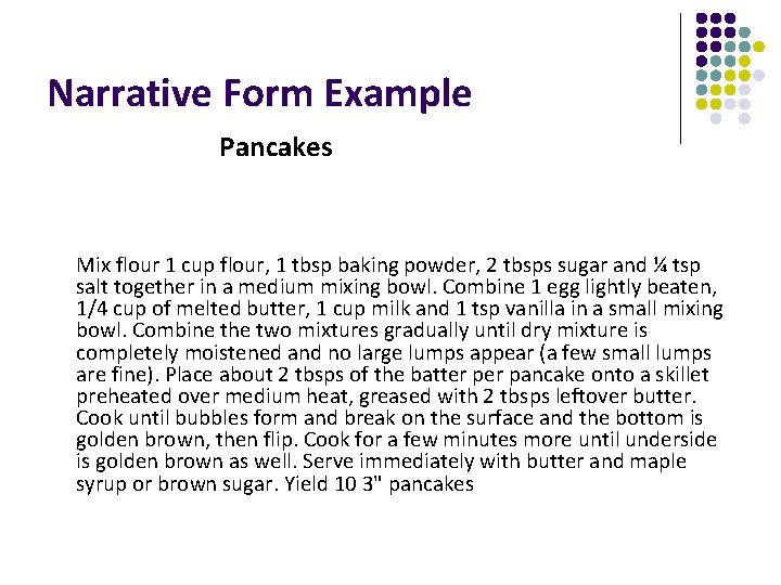 Narrative Form Example Pancakes Mix flour 1 cup flour, 1 tbsp baking powder, 2