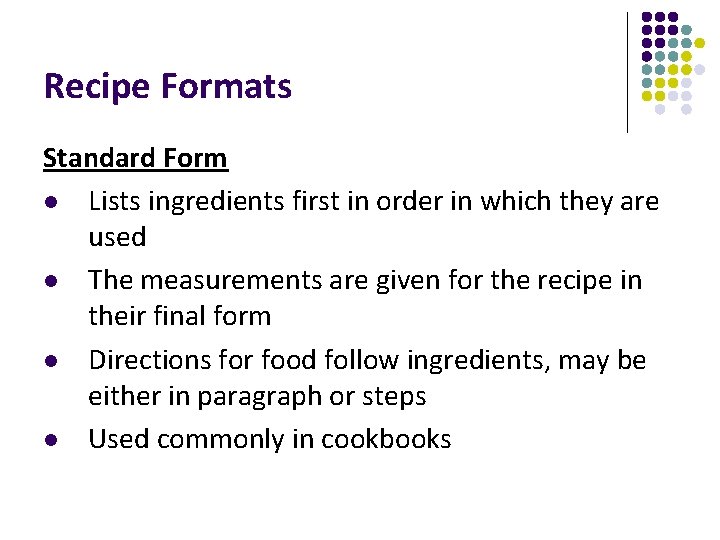 Recipe Formats Standard Form l Lists ingredients first in order in which they are