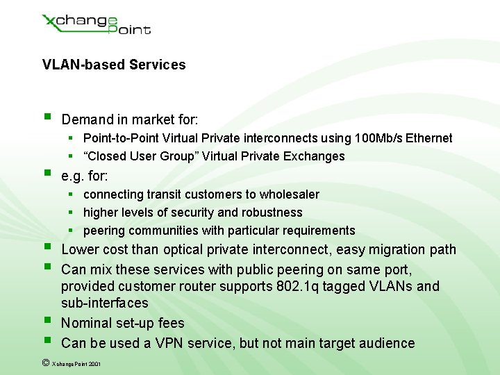 VLAN-based Services § § § Demand in market for: § Point-to-Point Virtual Private interconnects VLAN-based Services § § § Demand in market for: § Point-to-Point Virtual Private interconnects