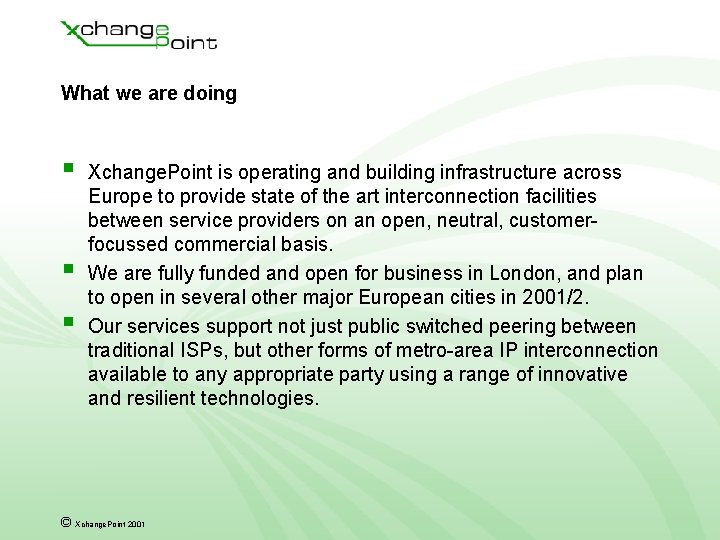 What we are doing § § § Xchange. Point is operating and building infrastructure What we are doing § § § Xchange. Point is operating and building infrastructure