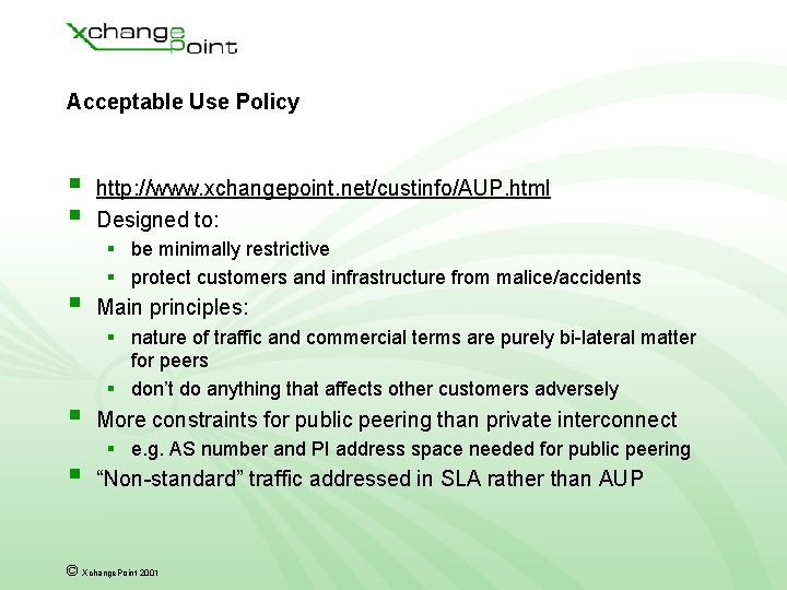 Acceptable Use Policy § § § http: //www. xchangepoint. net/custinfo/AUP. html Designed to: § Acceptable Use Policy § § § http: //www. xchangepoint. net/custinfo/AUP. html Designed to: §