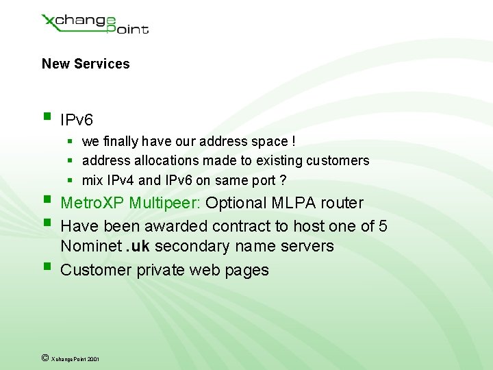 New Services § IPv 6 § we finally have our address space ! § New Services § IPv 6 § we finally have our address space ! §