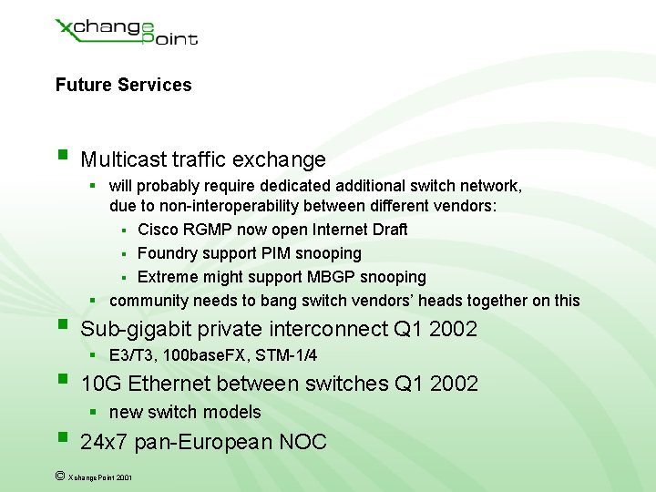 Future Services § Multicast traffic exchange § will probably require dedicated additional switch network, Future Services § Multicast traffic exchange § will probably require dedicated additional switch network,
