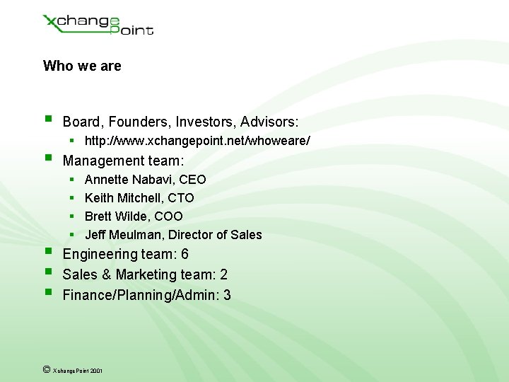 Who we are § § § Board, Founders, Investors, Advisors: § http: //www. xchangepoint. Who we are § § § Board, Founders, Investors, Advisors: § http: //www. xchangepoint.