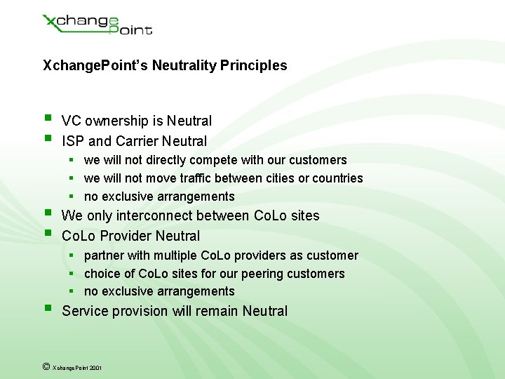 Xchange. Point’s Neutrality Principles § § § VC ownership is Neutral ISP and Carrier Xchange. Point’s Neutrality Principles § § § VC ownership is Neutral ISP and Carrier