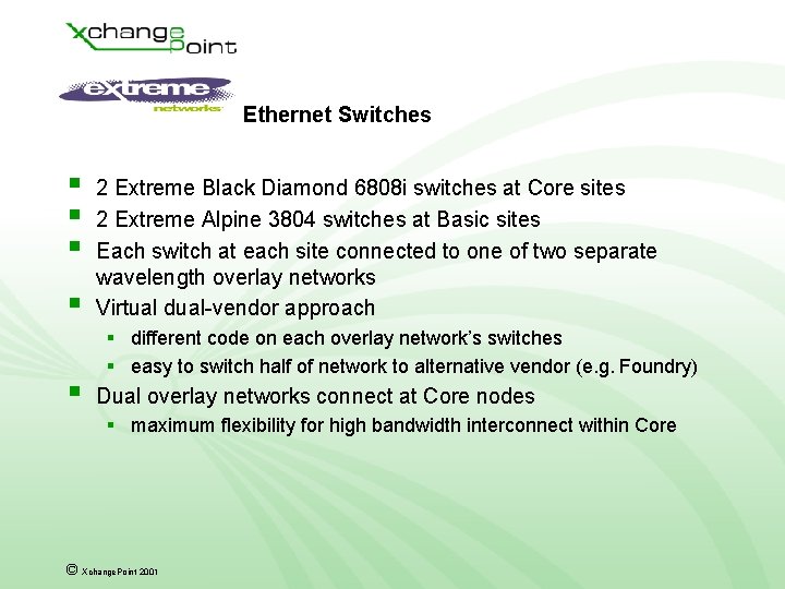 Ethernet Switches § § § 2 Extreme Black Diamond 6808 i switches at Core Ethernet Switches § § § 2 Extreme Black Diamond 6808 i switches at Core