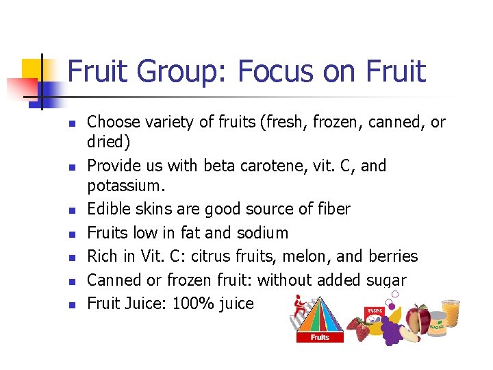 Fruit Group: Focus on Fruit n n n n Choose variety of fruits (fresh,