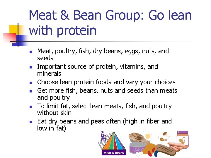 Meat & Bean Group: Go lean with protein n n n Meat, poultry, fish,