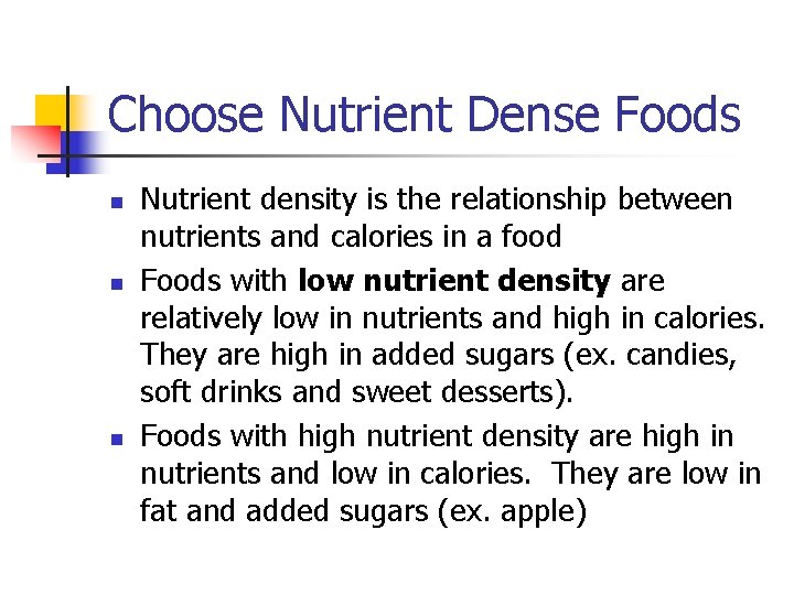 Choose Nutrient Dense Foods n n n Nutrient density is the relationship between nutrients
