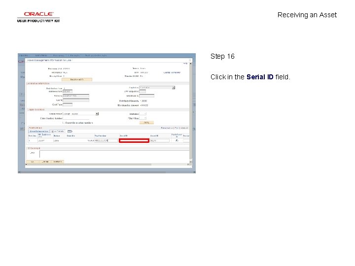 Receiving an Asset Step 16 Click in the Serial ID field. 