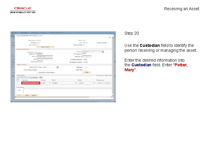 Receiving an Asset Step 20 Use the Custodian field to identify the person receiving