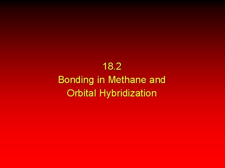 18. 2 Bonding in Methane and Orbital Hybridization 