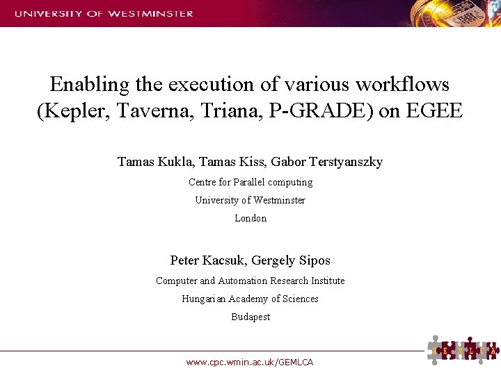 Enabling the execution of various workflows (Kepler, Taverna, Triana, P-GRADE) on EGEE Tamas Kukla,
