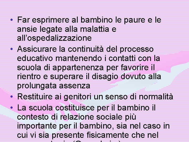  • Far esprimere al bambino le paure e le ansie legate alla malattia