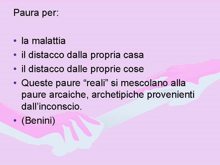 Paura per: • • la malattia il distacco dalla propria casa il distacco dalle