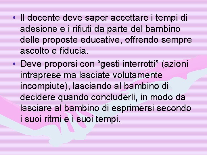  • Il docente deve saper accettare i tempi di adesione e i rifiuti