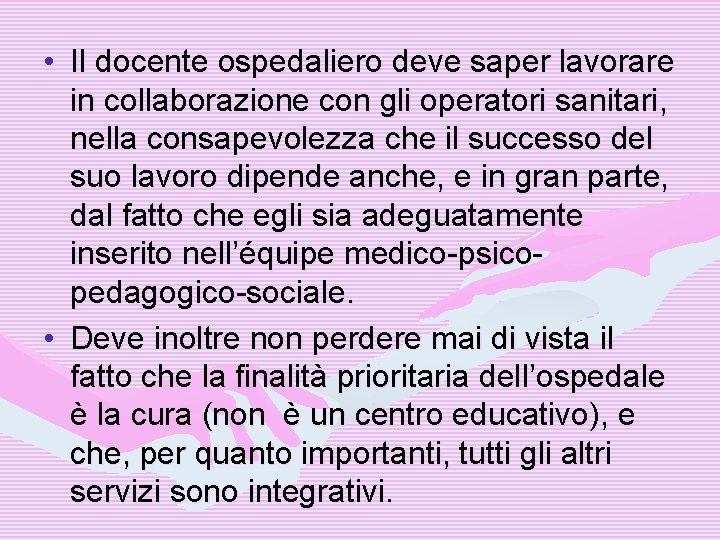  • Il docente ospedaliero deve saper lavorare in collaborazione con gli operatori sanitari,