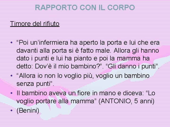 RAPPORTO CON IL CORPO Timore del rifiuto • “Poi un’infermiera ha aperto la porta