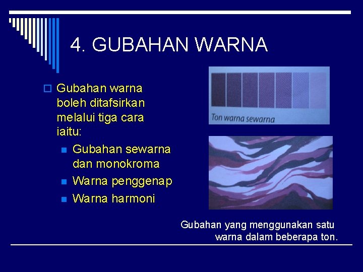 4. GUBAHAN WARNA o Gubahan warna boleh ditafsirkan melalui tiga cara iaitu: n Gubahan
