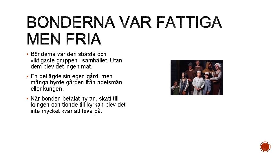 § Bönderna var den största och viktigaste gruppen i samhället. Utan dem blev det