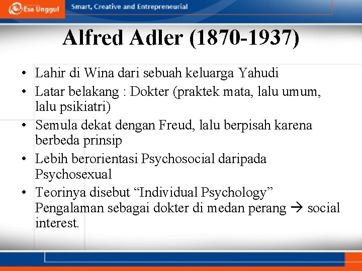 Alfred Adler (1870 -1937) • Lahir di Wina dari sebuah keluarga Yahudi • Latar