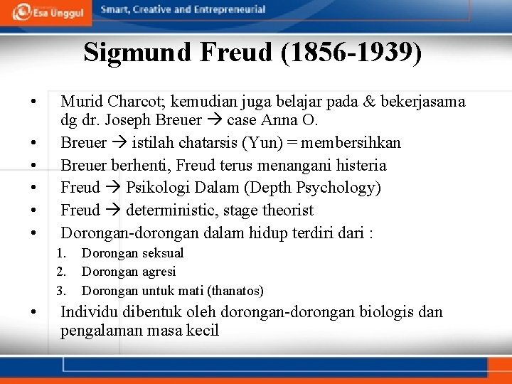 Sigmund Freud (1856 -1939) • • • Murid Charcot; kemudian juga belajar pada &